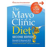 The Mayo Clinic Diet, 2nd Edition: Completely Revised and Updated - New Menu Plans and Recipes