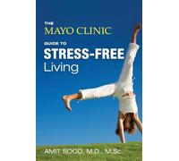 The Mayo Clinic Guide to Stress-Free Living – Balance