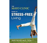 The Mayo Clinic Guide to Stress-Free Living