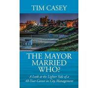 The Mayor Married Who? A Look At The Lighter Side Of A 40-Year Career In City Management