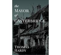 The Mayor of Casterbridge: Annotated Edition