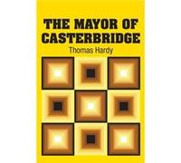 The Mayor of Casterbridge by Thomas Hardy Thomas Hardy (Auteur)