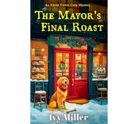 The Mayor's Final Roast: An Emma Carter Cozy Mystery