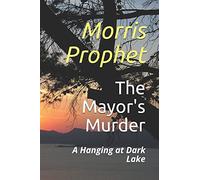 The Mayor's Murder: A Hanging At Dark Lake