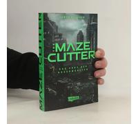 The Maze Cutter - Das Erbe der Auserwählten (The Maze Cutter 1): Das Spin-Off zur nervenzerfetzenden MAZE-RUNNER-Serie
