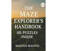 The Maze Explorer's Handbook: 101 Puzzles Inside
