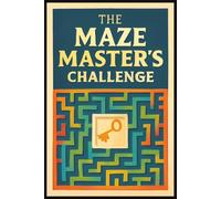 The Maze Master’s Challenge: "Over 100 Puzzles to Master | A Journey for All Ages | Challenge Your Mind"