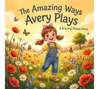 The mazing Ways Avery Plays: A Brachial Plexus Story