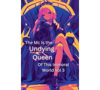 The Mc Is The Undying Queen Of This Immoral World Vol.3