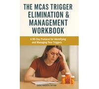The MCAS Trigger Elimination & Management Workbook: A 90-Day Protocol for Identifying and Managing Your Triggers