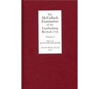 The McCulloch Examinations of the Cambuslang Revival (1742): A Critical Edition. Volume I: Conversion Narratives from the Scottish Evangelical Awakening (Scottish History Society 6th Series) Unknown (