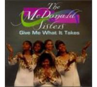 The McDonald Sisters - Give Me What It Takes