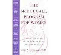 The McDougall Program for Women: What Every Woman Needs to Know to Be Healthy for Life