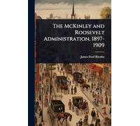 The McKinley and Roosevelt Administration, 1897-1909