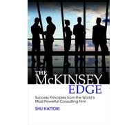 The McKinsey Edge: Success Principles from the WorldΓÇÖs Most Powerful Consulting Firm