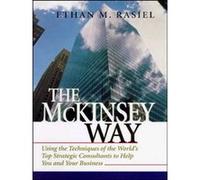 Ethan Rasiel – The McKinsey Way – Techniques des meilleurs consultants stratégiques – Relié