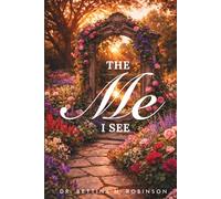 The Me I See: Find her. Choose her. Become her.