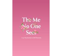The Me No One Sees: A 30 Day Journey To Self Discovery