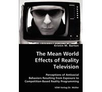 The Mean World Effects Of Reality Television- Perceptions Of Antisocial Behaviors Resulting From Exposure To Competition-Based Reality Programming
