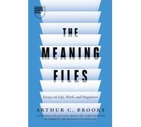 The Meaning Files: Essays on Life, Work, and Happiness