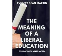 THE MEANING OF A LIBERAL EDUCATION: FOUNDATION OF A FREE SOCIETY