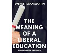 THE MEANING OF A LIBERAL EDUCATION: FOUNDATION OF A FREE SOCIETY
