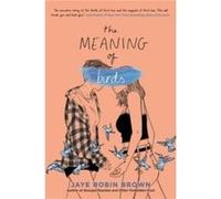The Meaning of Birds by Jaye Robin Brown Paperback Book Jaye Robin Brown (Auteur)