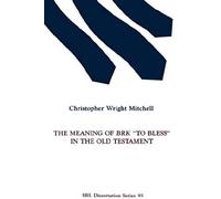 The Meaning Of Brk "To Bless" In The Old Testament