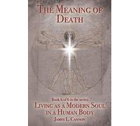The Meaning Of Death: Understanding Death, Experiencing Death And Dying Well