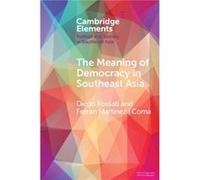 The Meaning of Democracy in Southeast Asia by i Coma & Ferran Martinez Griffith University & Queensland i Coma Ferran Martinez Griffith University Queensland (Auteur)