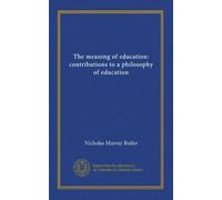 The meaning of education: contributions to a philosophy of education