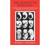The Meaning of Evolution: The Morphological Construction and Ideological Reconstruction of Darwin's Theory