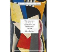 The Meaning Of Form In Contemporary Innovative Poetry