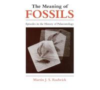 The Meaning of Fossils: Episodes in the History of Palaeontology