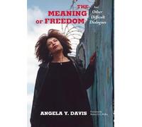 The Meaning of Freedom: And Other Difficult Dialogues
