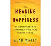 The Meaning of Happiness: The Quest for Freedom of the Spirit in Modern Psychology and the Wisdom of the East