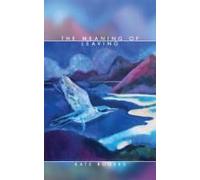 The Meaning Of Leaving