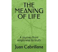 THE MEANING OF LIFE: A journey from emptiness to truth