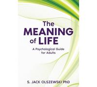 The Meaning of Life: A Psychological Guide for Adults
