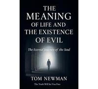The Meaning of Life and The Existence of Evil: The Eternal Journey of the Soul