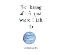 The Meaning of Life (and Where I Left It)