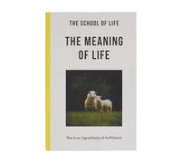 The Meaning of Life: the true ingredients of fulfilment