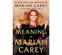 The Meaning of Mariah Carey by Author to come NEUF