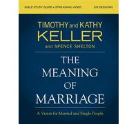 The Meaning of Marriage Bible Study Guide plus Streaming Video, Updated Edition A Vision for Married and Single People - Timothy Keller - HarperChristian Resources - ebook (ePub) - Livre