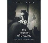 The Meaning of Pictures Peter Lord (Auteur)