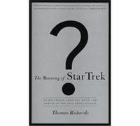 The Meaning of Star Trek Thomas Richards (Auteur)