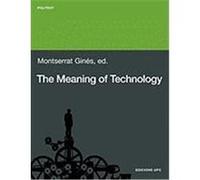 The Meaning of Technology. Selected Readings from Gins Gibert, Montserrat (Auteur)