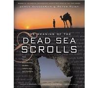 The Meaning Of The Dead Sea Scrolls by Peter Flint James Vanderkam, Peter Flint (Auteur)