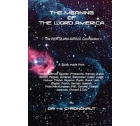 THE MEANING OF THE WORD AMERICA: The Reptilian-Sirius Connection - The Final Dot Connector