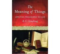 The Meaning of Things: Applying Philosophy to life
